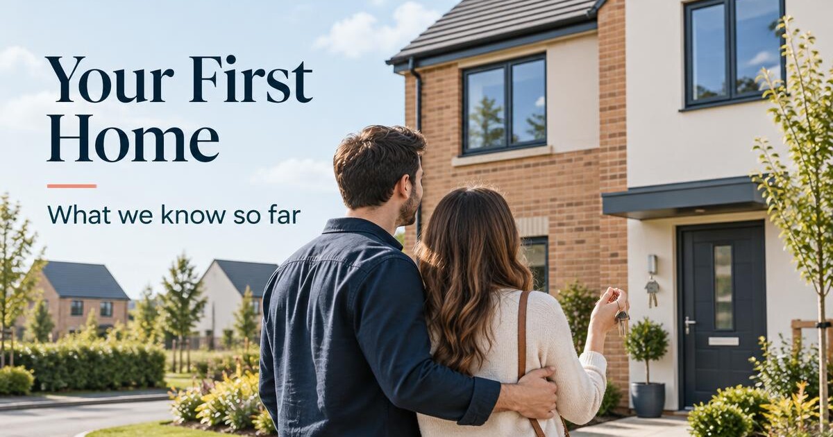 Your First Home — what we know so far